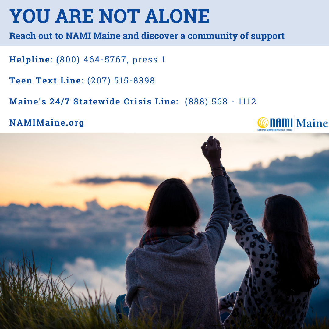 You are NOT alone - Helpline, Teen Text Line & More - NAMI Maine