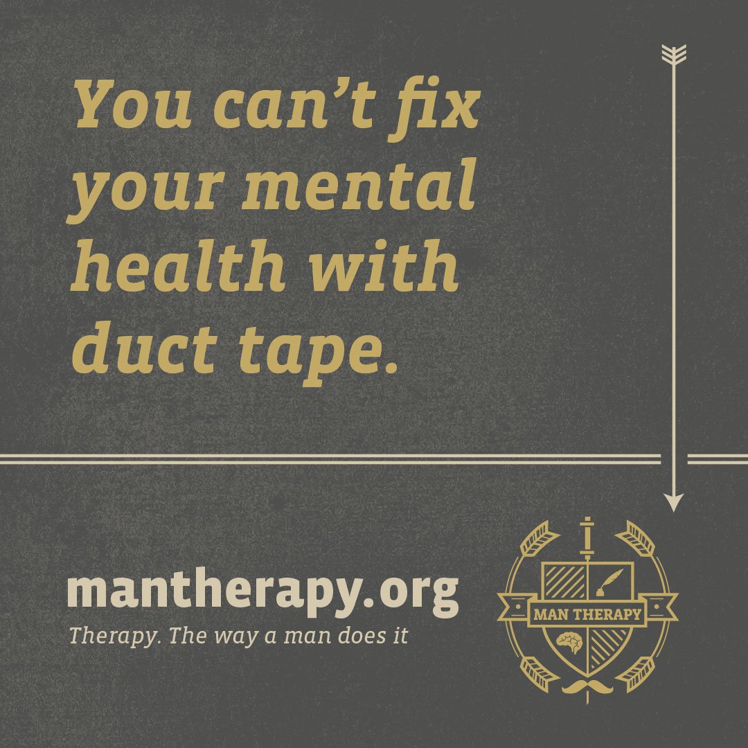 You can't fix your mental health with duct tape - ManTherapy