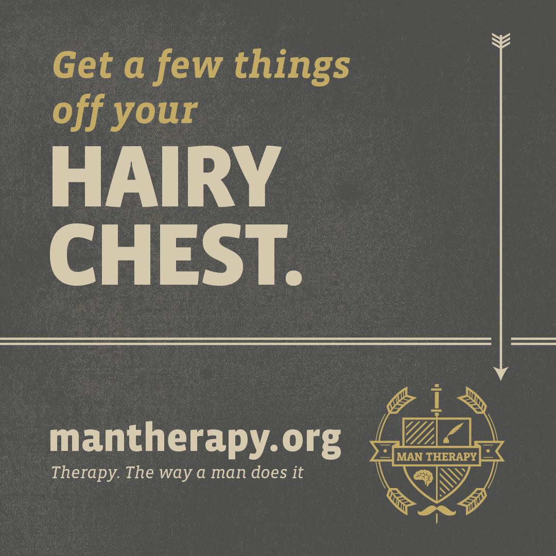 Get a few things off your hairy chest - ManTherapy