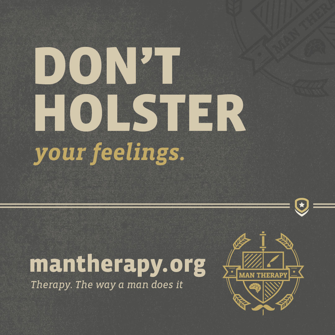 Don't holster your feelings - ManTherapy