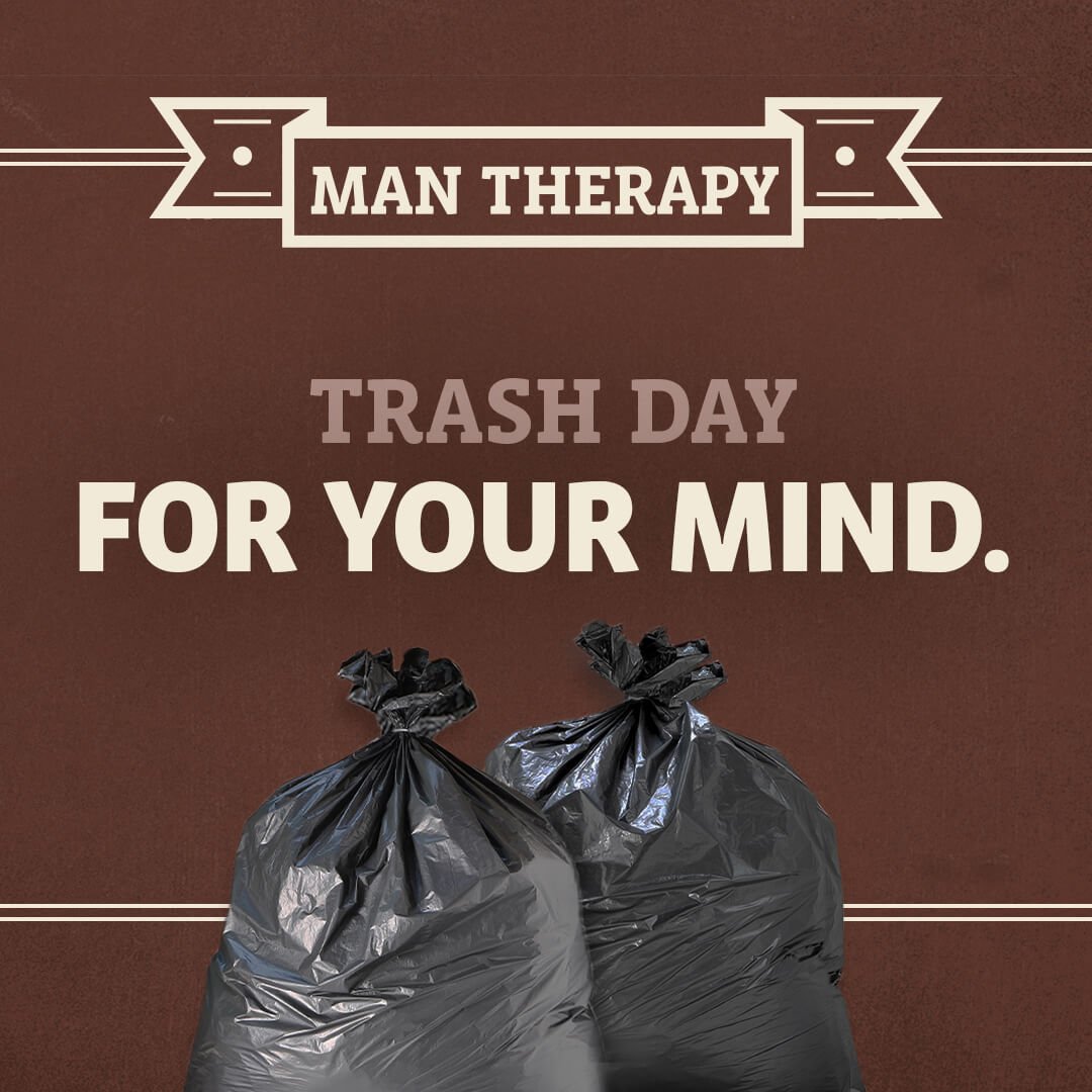 Trash Day for Your Mind - ManTherapy