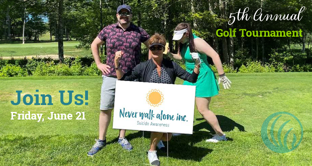 6/21/2024 Charity Golf Tournament - Somersworth, New Hampshire - Never Walk Alone & NAMI Maine